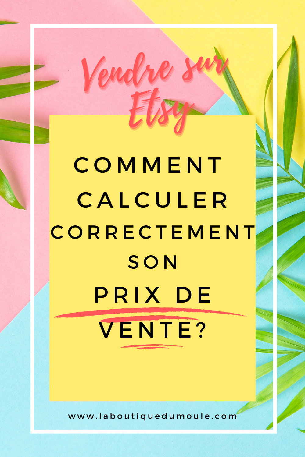 Conseils: Comment calculer correctement son prix de vente pour vendre sur Etsy ?